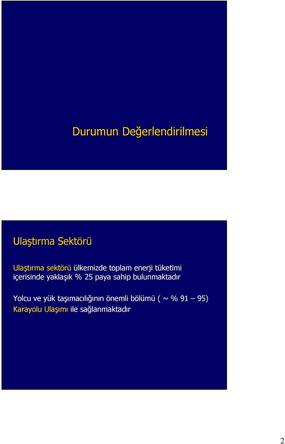 25 paya sahip bulunmaktadır Yolcu ve yük