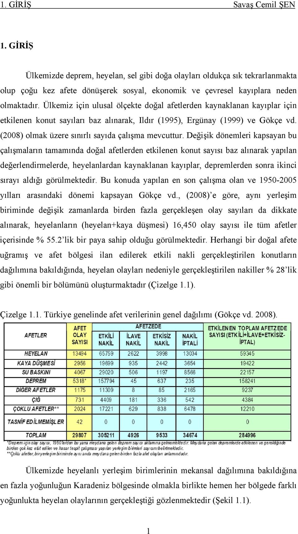 (2008) olmak üzere sınırlı sayıda çalışma mevcuttur.