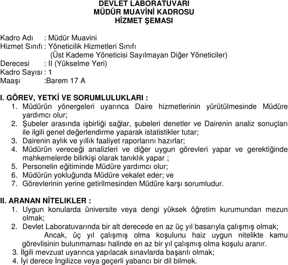 Dairenin aylık ve yıllık faaliyet raporlarını hazırlar; 4. Müdürün vereceği analizleri ve diğer uygun görevleri yapar ve gerektiğinde mahkemelerde bilirkişi olarak tanıklık yapar ; 5.