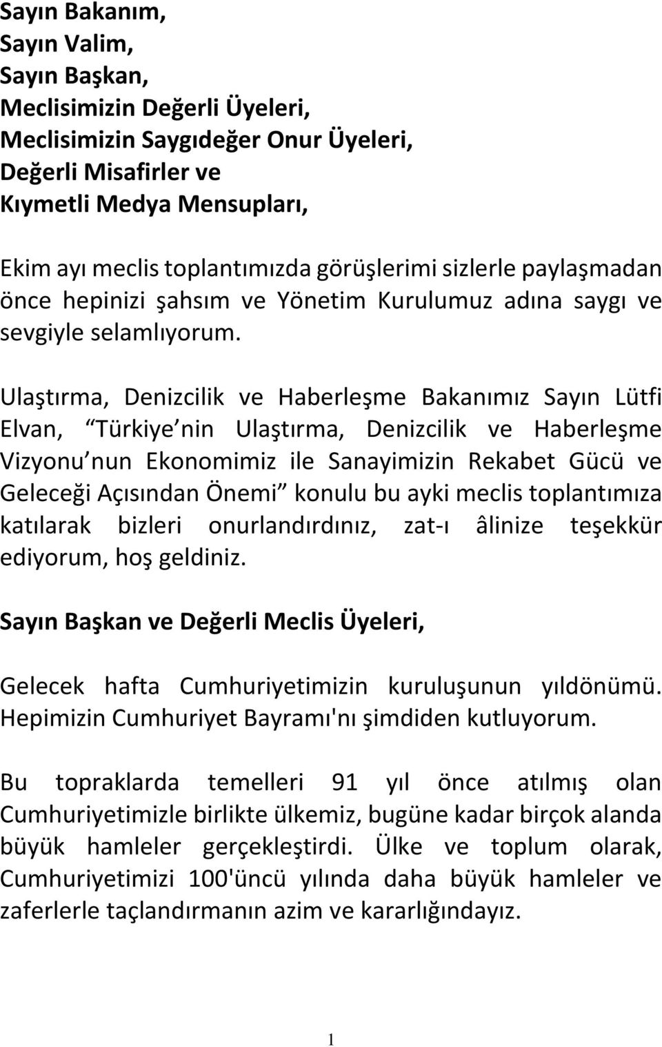 Ulaştırma, Denizcilik ve Haberleşme Bakanımız Sayın Lütfi Elvan, Türkiye nin Ulaştırma, Denizcilik ve Haberleşme Vizyonu nun Ekonomimiz ile Sanayimizin Rekabet Gücü ve Geleceği Açısından Önemi konulu