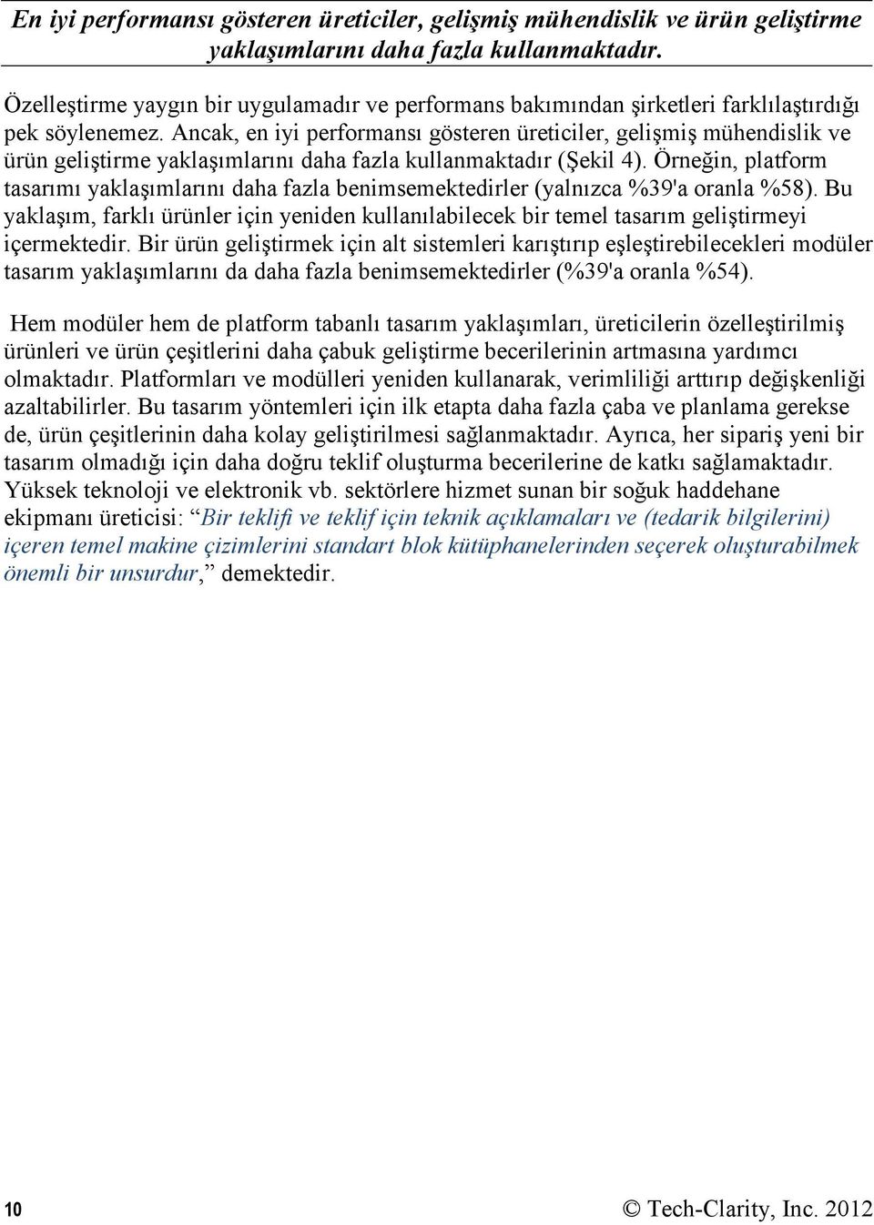 Ancak, en iyi performansı gösteren üreticiler, gelişmiş mühendislik ve ürün geliştirme yaklaşımlarını daha fazla kullanmaktadır (Şekil 4).