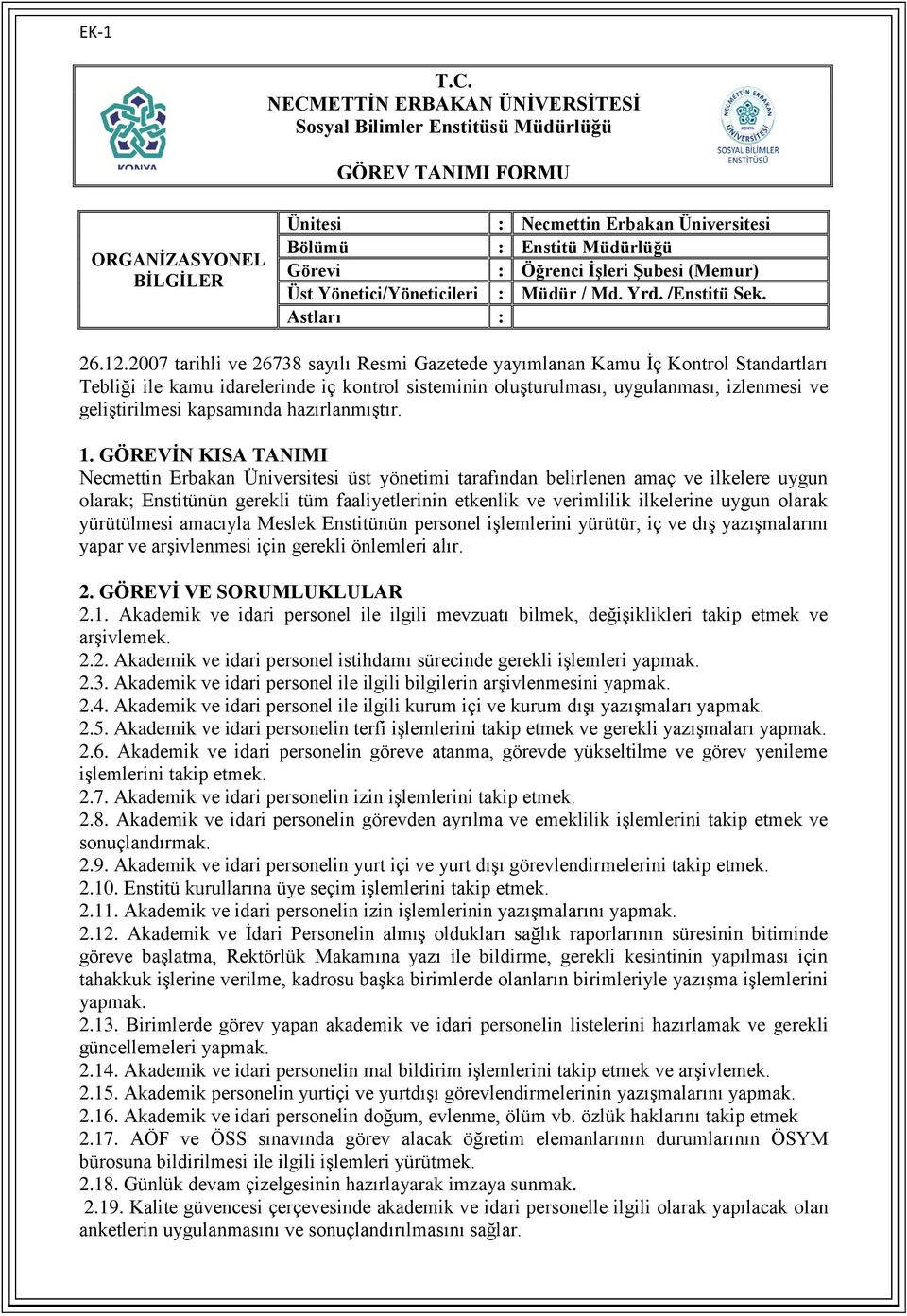 yürütülmesi amacıyla Meslek Enstitünün personel işlemlerini yürütür, iç ve dış yazışmalarını yapar ve arşivlenmesi için gerekli önlemleri alır. 2.1.