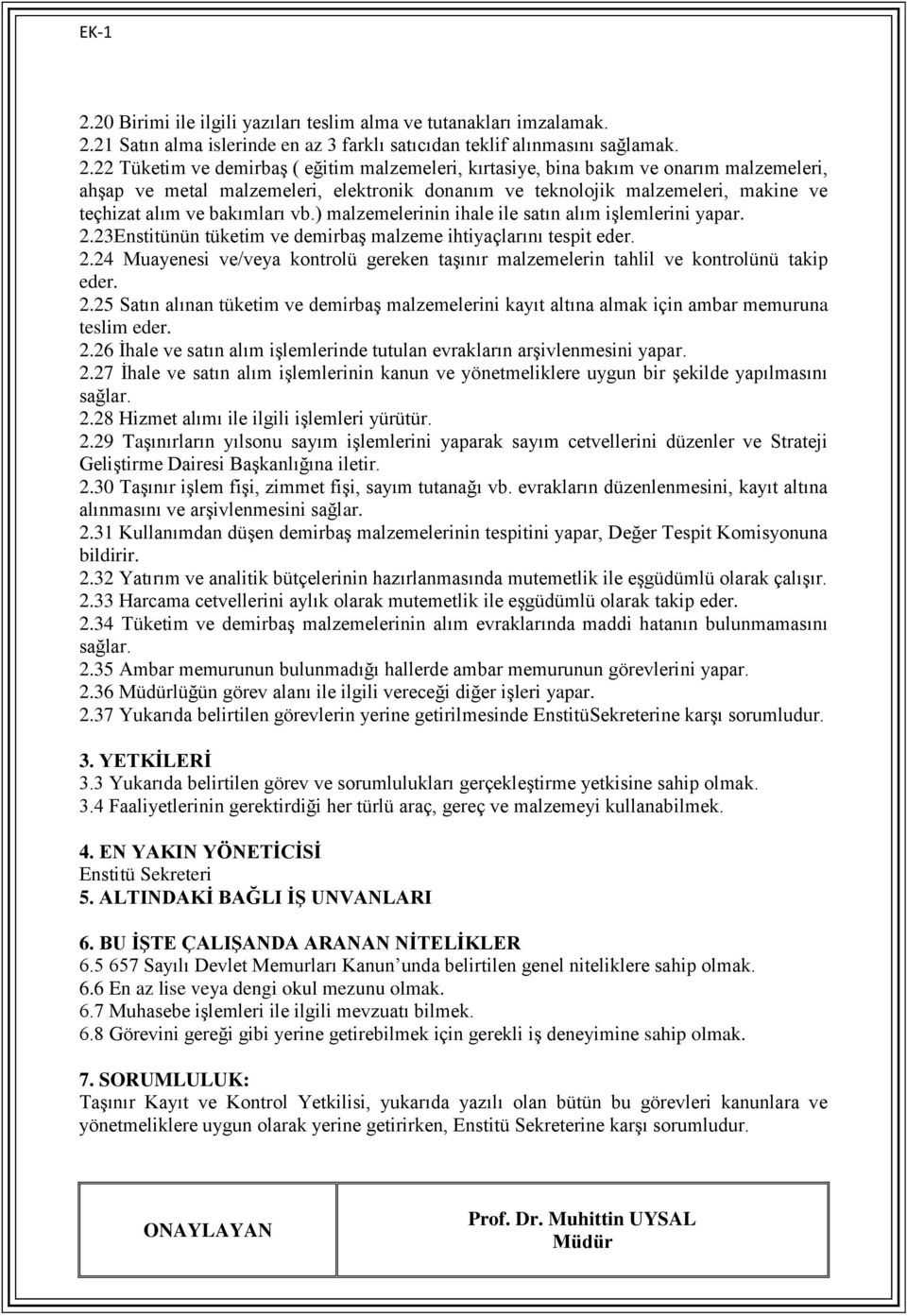 22 Tüketim ve demirbaş ( eğitim malzemeleri, kırtasiye, bina bakım ve onarım malzemeleri, ahşap ve metal malzemeleri, elektronik donanım ve teknolojik malzemeleri, makine ve teçhizat alım ve