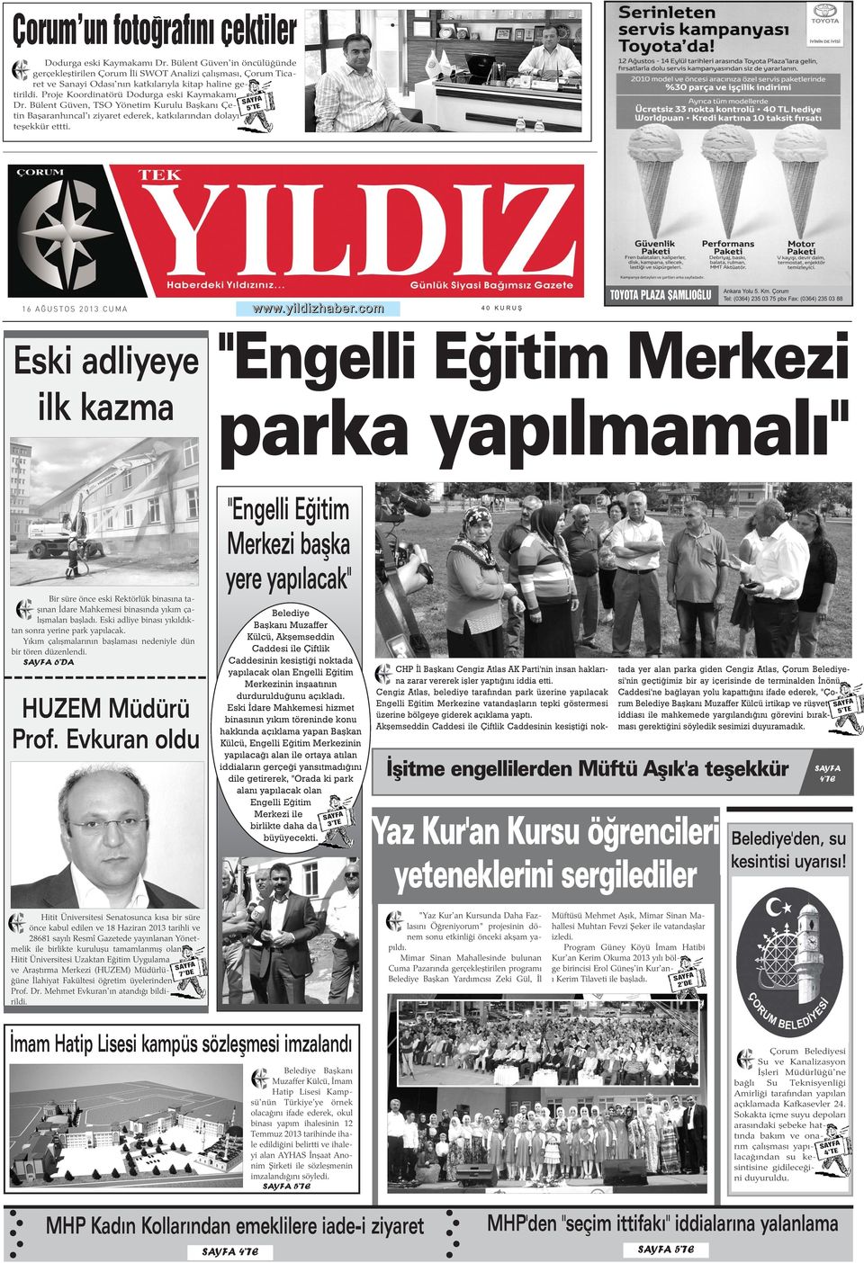 Bülent Güven, TSO Yönetim Kurulu Baþkaný Çetin Baþaranhýncal'ý ziyaret ederek, katkýlarýndan dolayý teþekkür ettti. 5 TE www.yildizhaber.com 40 KURUÞ TOYOTA PLAZA ÞAMLIOÐLU Ankara Yolu 5. Km.