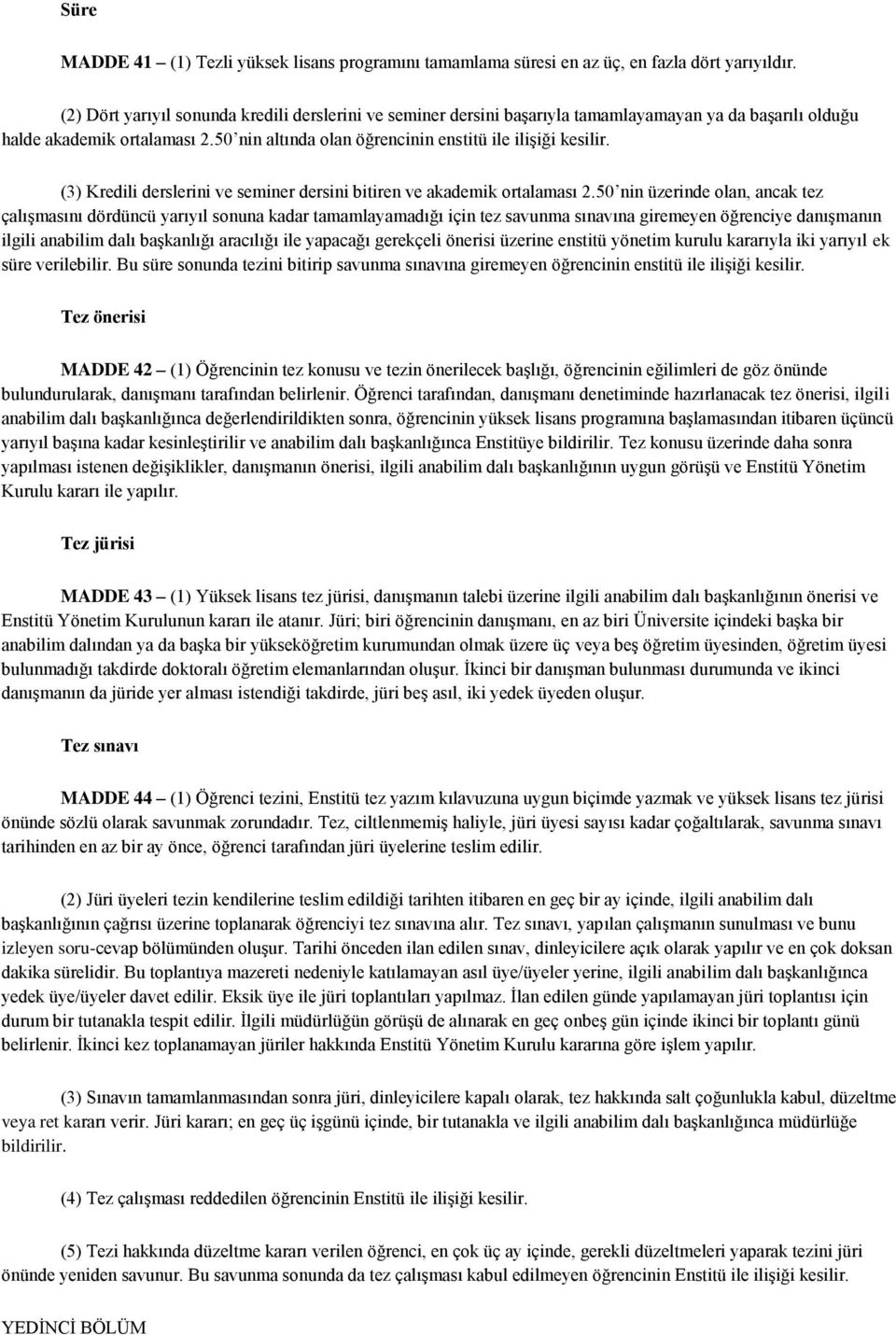 (3) Kredili derslerini ve seminer dersini bitiren ve akademik ortalaması 2.