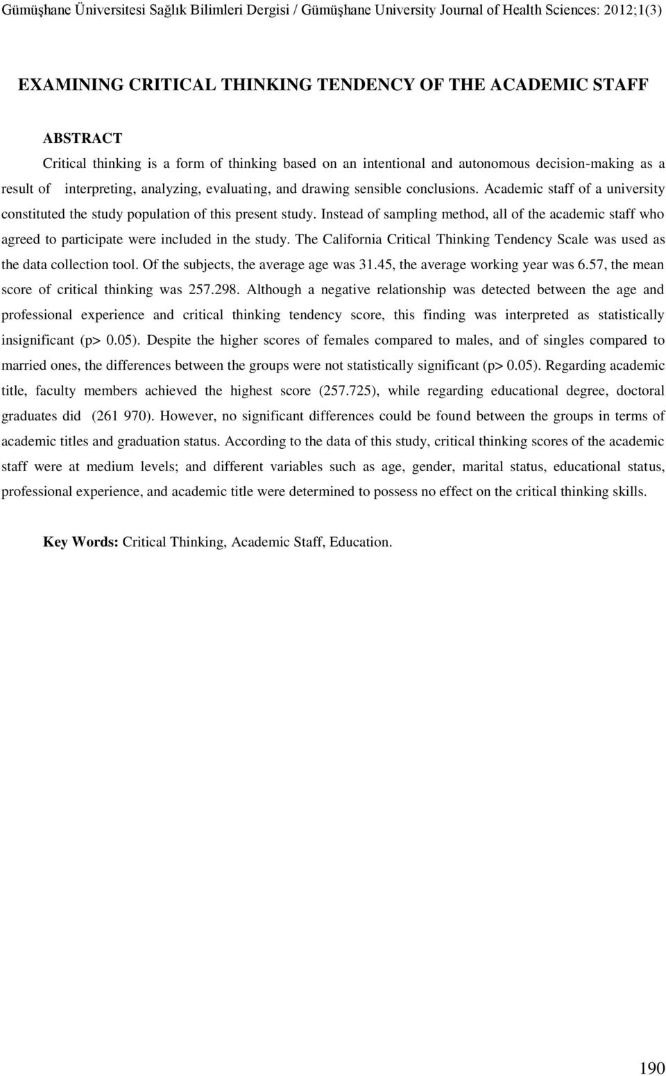 Instead of sampling method, all of the academic staff who agreed to participate were included in the study. The California Critical Thinking Tendency Scale was used as the data collection tool.