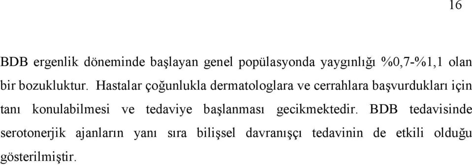 Hastalar çounlukla dermatologlara ve cerrahlara bavurduklar için tan