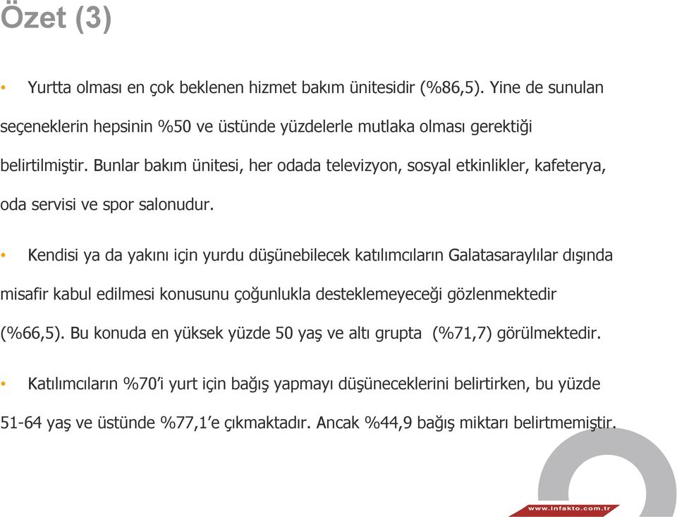 Bunlar bakım ünitesi, her odada televizyon, sosyal etkinlikler, kafeterya, oda servisi ve spor salonudur.