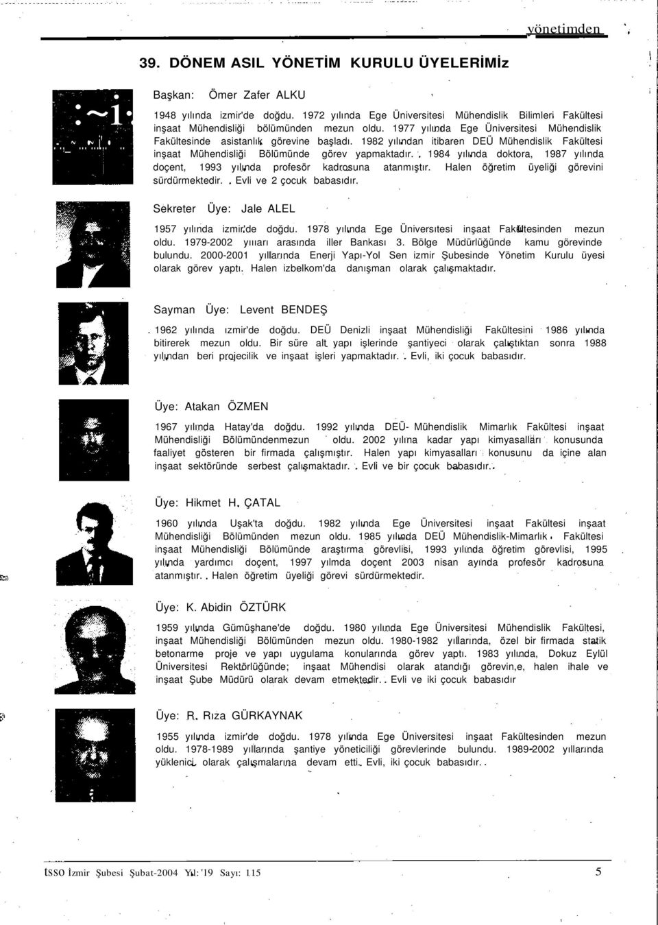 1982 yılından itibaren DEÜ Mühendislik Fakültesi inşaat Mühendisliği Bölümünde görev yapmaktadır. 1984 yılında doktora, 1987 yılında doçent, 1993 yılında profesör kadrosuna atanmıştır.