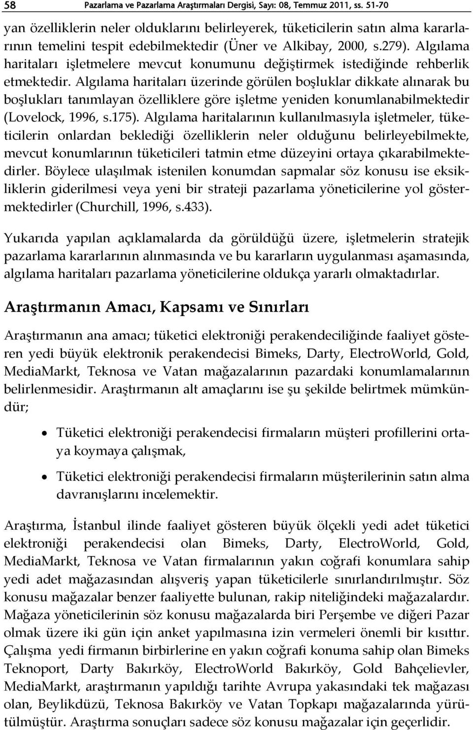 Algılama haritaları işletmelere mevcut konumunu değiştirmek istediğinde rehberlik etmektedir.