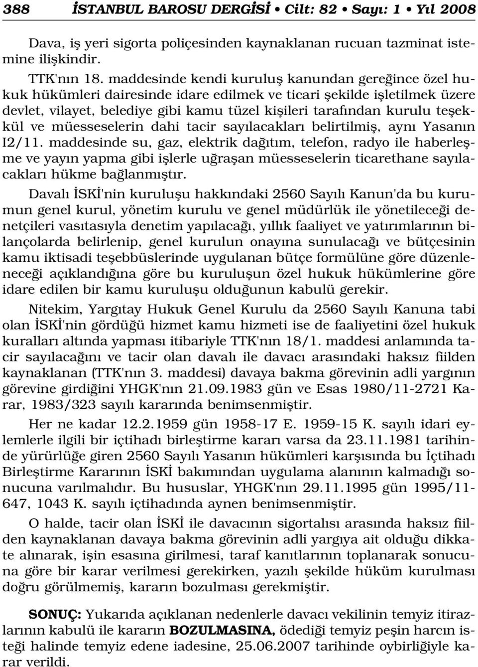 teflekkül ve müesseselerin dahi tacir say lacaklar belirtilmifl, ayn Yasan n I2/11.