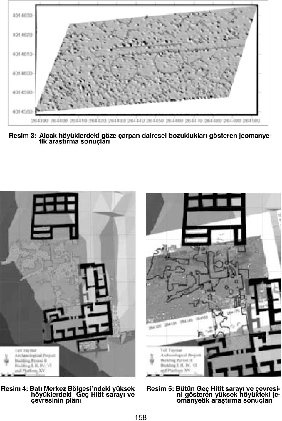 höyüklerdeki Geç Hitit sarayı ve çevresinin plânı Resim 5: Bütün Geç Hitit