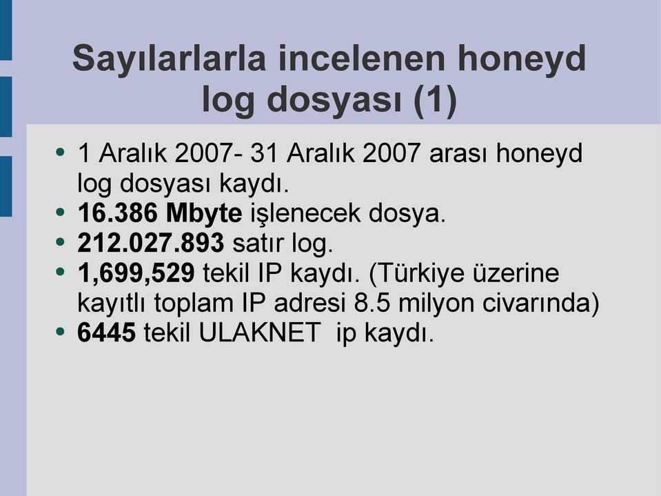 212.027.893 satır log. 1,699,529 tekil IP kaydı.