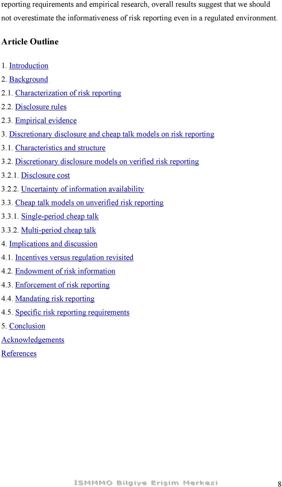 2.1. Disclosure cost 3.2.2. Uncertainty of information availability 3.3. Cheap talk models on unverified risk reporting 3.3.1. Single-period cheap talk 3.3.2. Multi-period cheap talk 4.