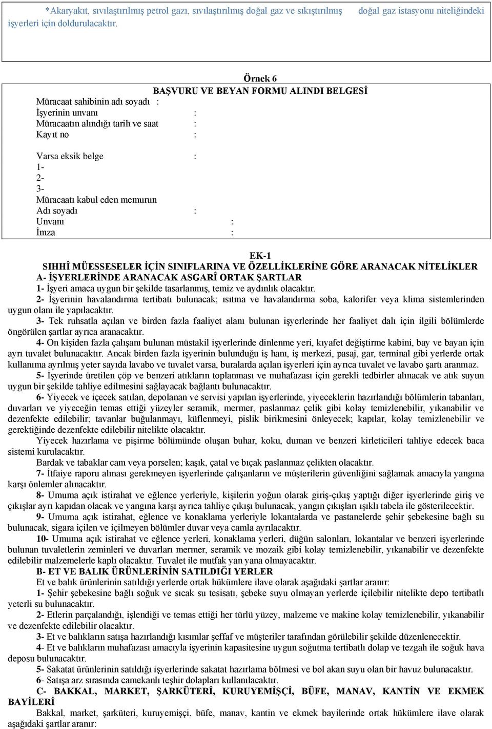 1-2- 3- Müracaatı kabul eden memurun Adı soyadı : Unvanı : Ġmza : EK-1 SIHHÎ MÜESSESELER ĠÇĠN SINIFLARINA VE ÖZELLĠKLERĠNE GÖRE ARANACAK NĠTELĠKLER A- ĠġYERLERĠNDE ARANACAK ASGARÎ ORTAK ġartlar 1-