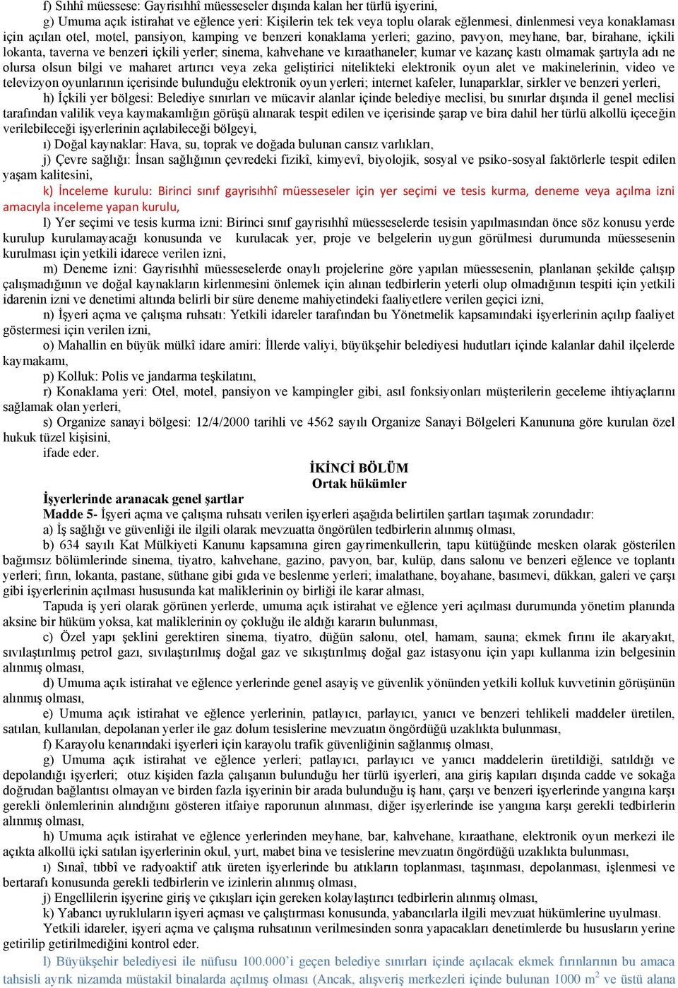 ve kazanç kastı olmamak Ģartıyla adı ne olursa olsun bilgi ve maharet artırıcı veya zeka geliģtirici nitelikteki elektronik oyun alet ve makinelerinin, video ve televizyon oyunlarının içerisinde