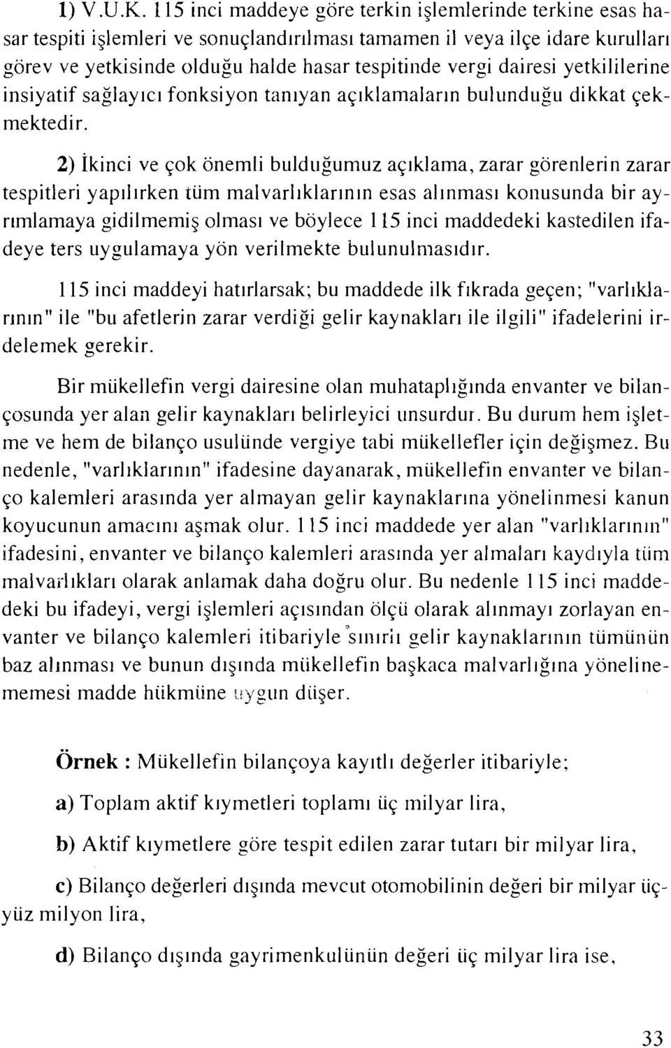 dairesi yetkililerine insiyatif saglayrcl fonksiyon tanryan aqlklarnalarrn bulundugu ciikkat gekmektedir.