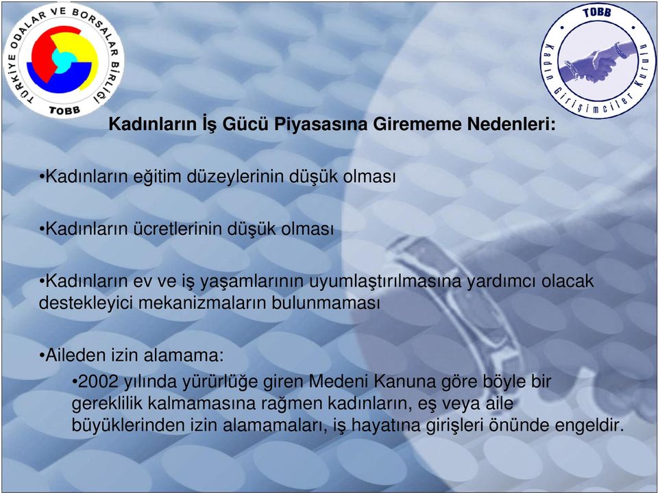 mekanizmaların bulunmaması Aileden izin alamama: 2002 yılında yürürlüğe giren Medeni Kanuna göre böyle bir