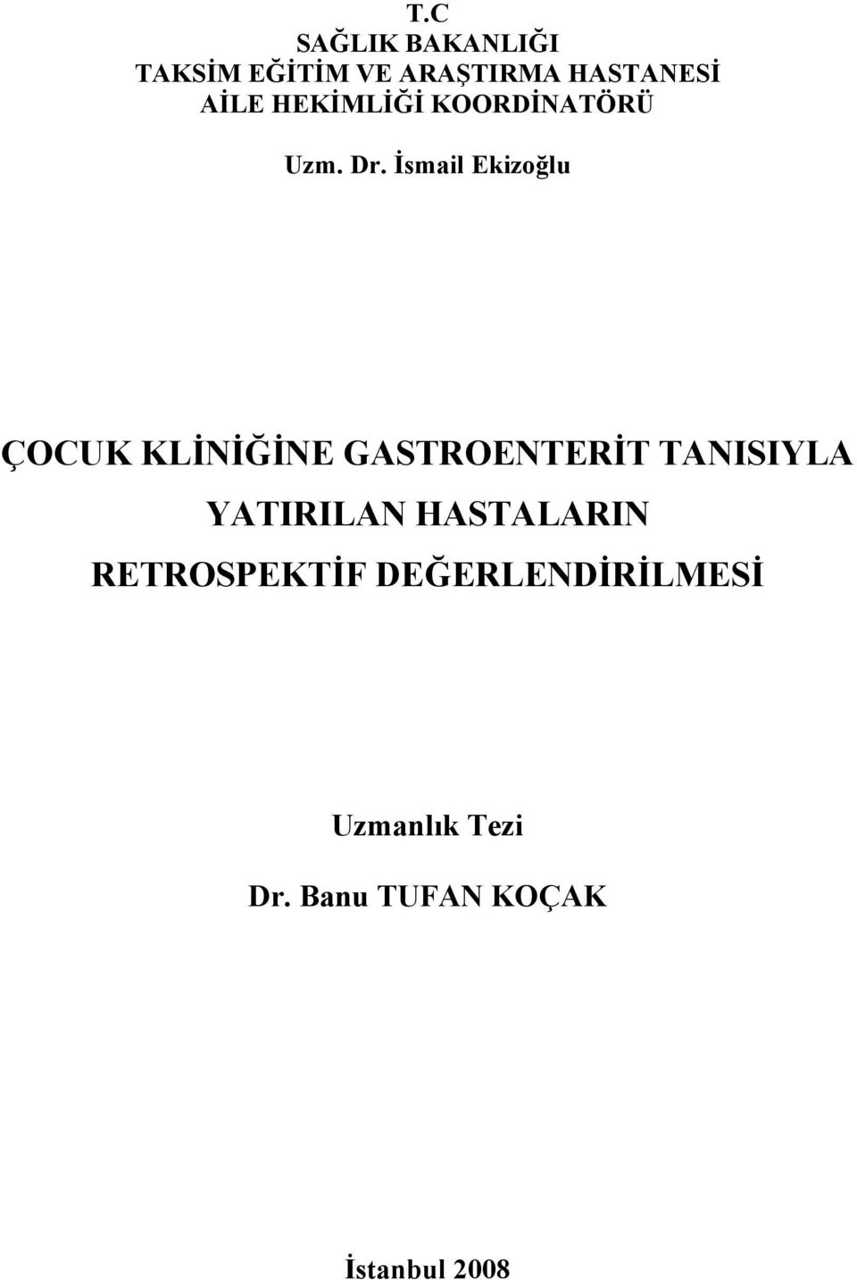 İsmail Ekizoğlu ÇOCUK KLİNİĞİNE GASTROENTERİT TANISIYLA