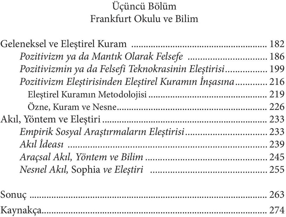 .. 216 Eleştirel Kuramın Metodolojisi... 219 Özne, Kuram ve Nesne... 226 Akıl, Yöntem ve Eleştiri.