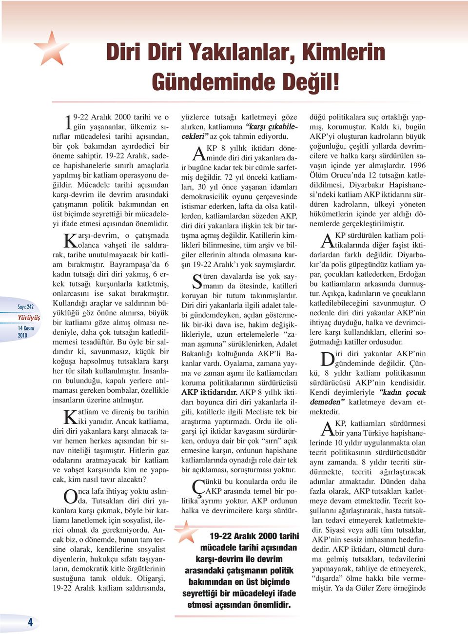 Mücadele tarihi aç s ndan karfl -devrim ile devrim aras ndaki çat flman n politik bak m ndan en üst biçimde seyretti i bir mücadeleyi ifade etmesi aç s ndan önemlidir.