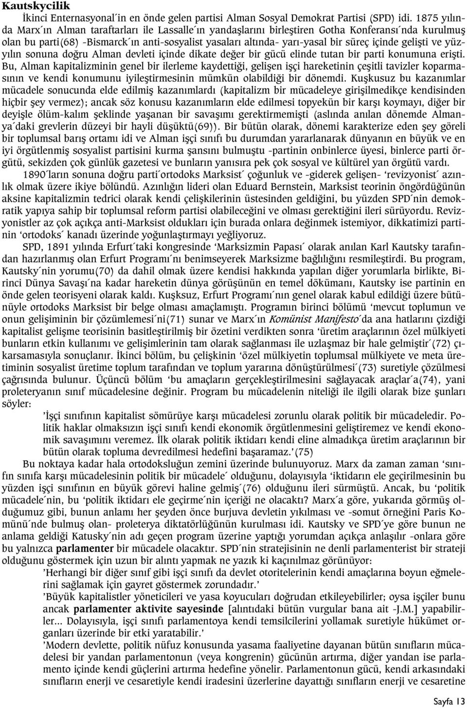 içinde geliþti ve yüzyýlýn sonuna doðru Alman devleti içinde dikate deðer bir gücü elinde tutan bir parti konumuna eriþti.