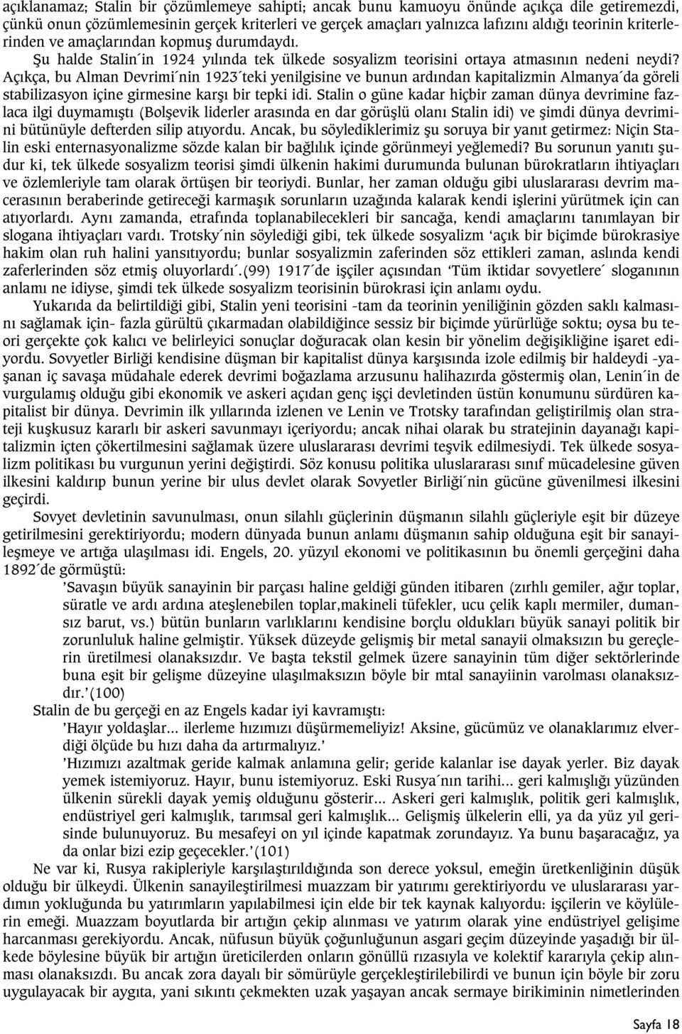 Açýkça, bu Alman Devrimi nin 1923 teki yenilgisine ve bunun ardýndan kapitalizmin Almanya da göreli stabilizasyon içine girmesine karþý bir tepki idi.