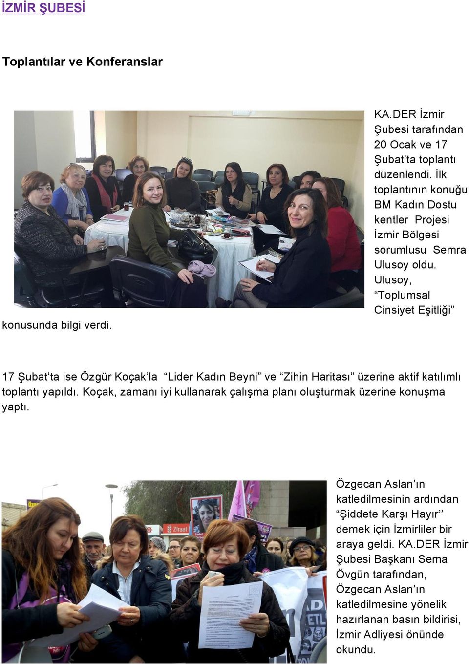 Ulusoy, Toplumsal Cinsiyet Eşitliği 17 Şubat ta ise Özgür Koçak la Lider Kadın Beyni ve Zihin Haritası üzerine aktif katılımlı toplantı yapıldı.