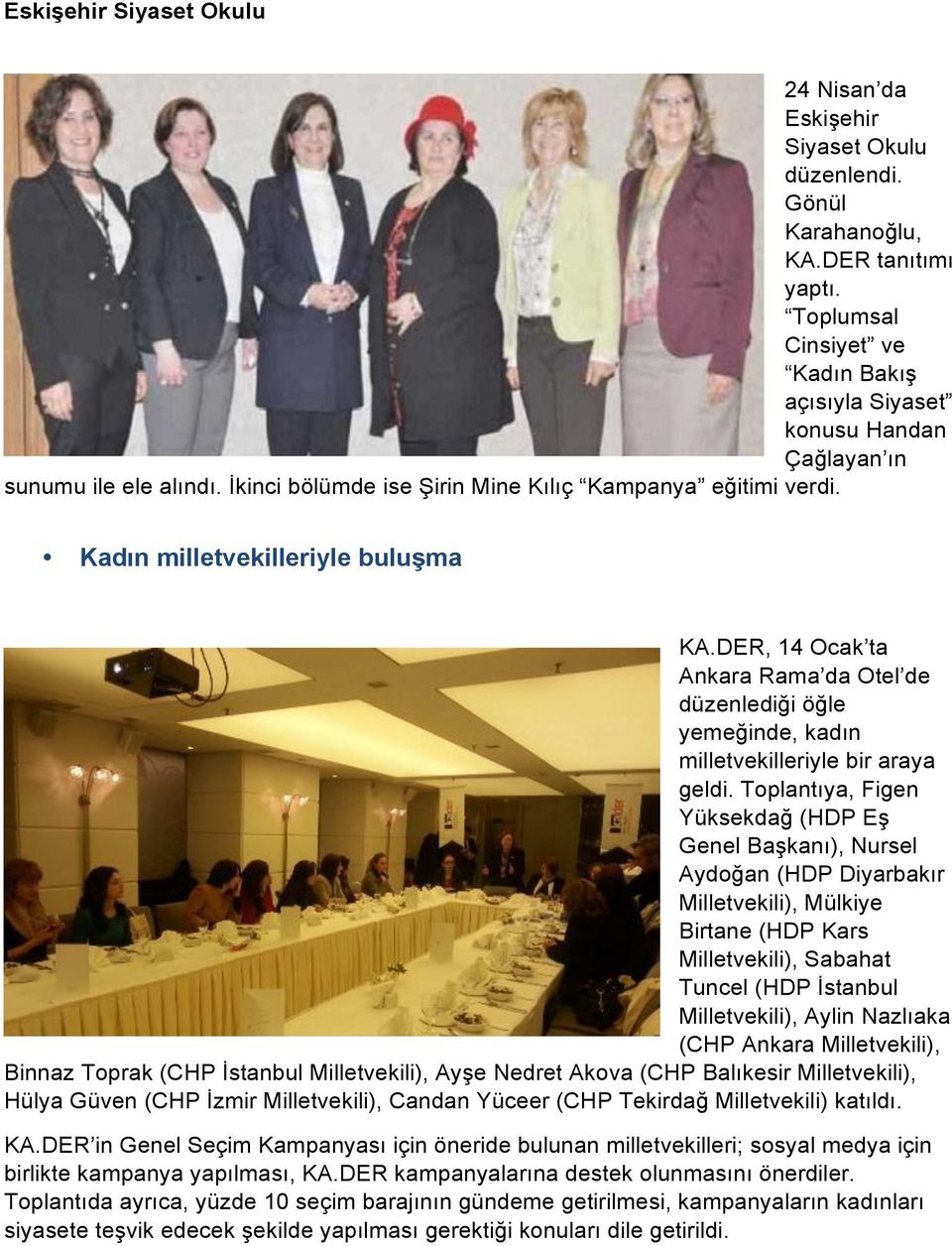 DER, 14 Ocak ta Ankara Rama da Otel de düzenlediği öğle yemeğinde, kadın milletvekilleriyle bir araya geldi.