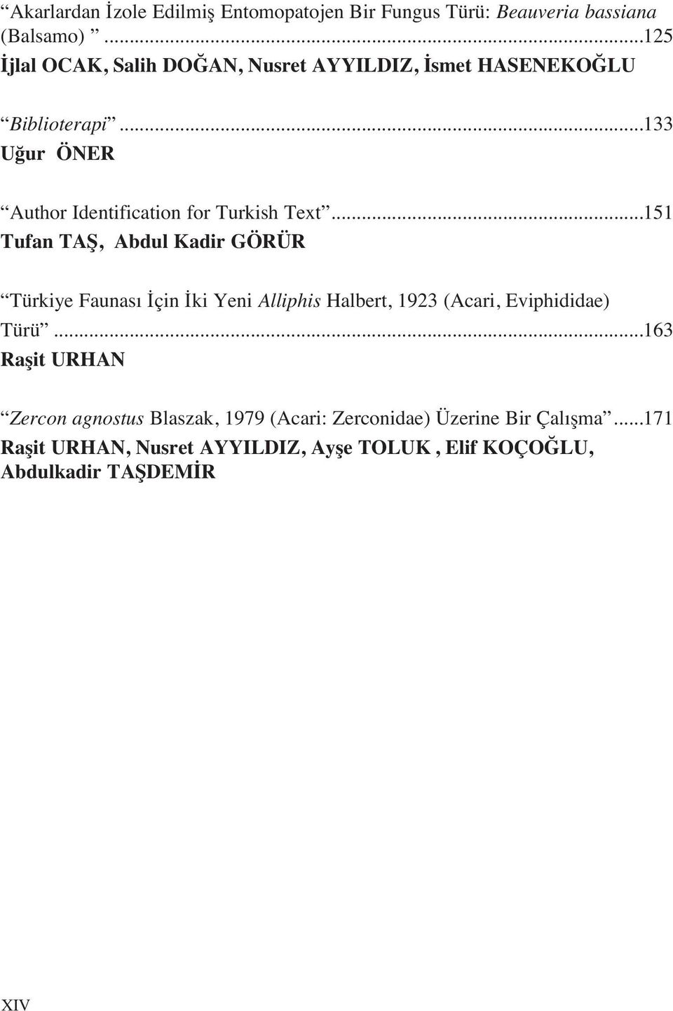 ..133 Uğur ÖNER Author Identification for Turkish Text.