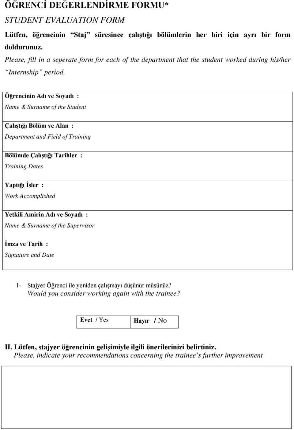 Öğrencinin Adı ve Soyadı : Name & Surname of the Student Çalıştığı Bölüm ve Alan : Department and Field of Training Bölümde Çalıştığı Tarihler : Training Dates Yaptığı İşler : Work Accomplished