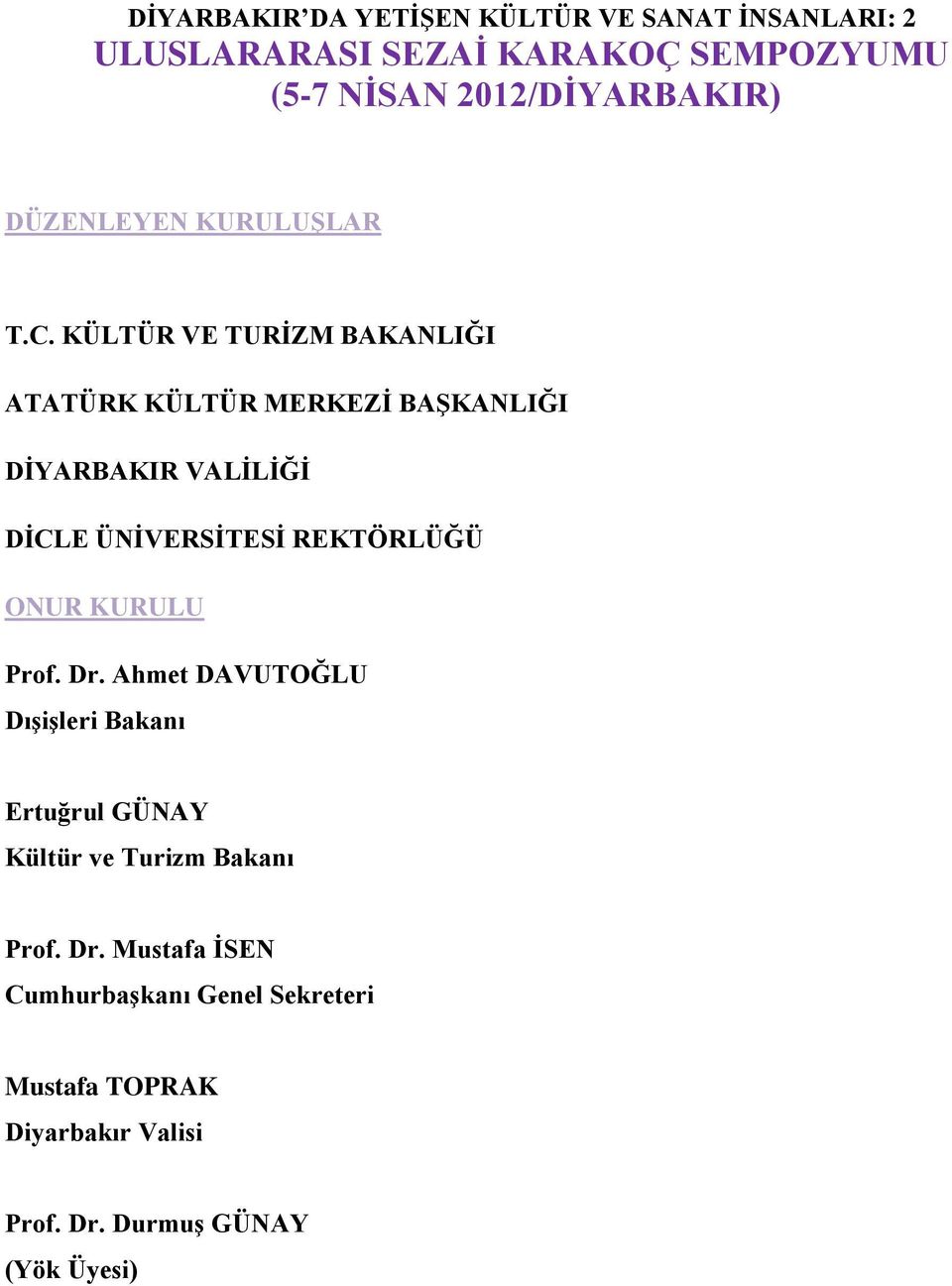 ÜNĠVERSĠTESĠ REKTÖRLÜĞÜ ONUR KURULU Prof. Dr.