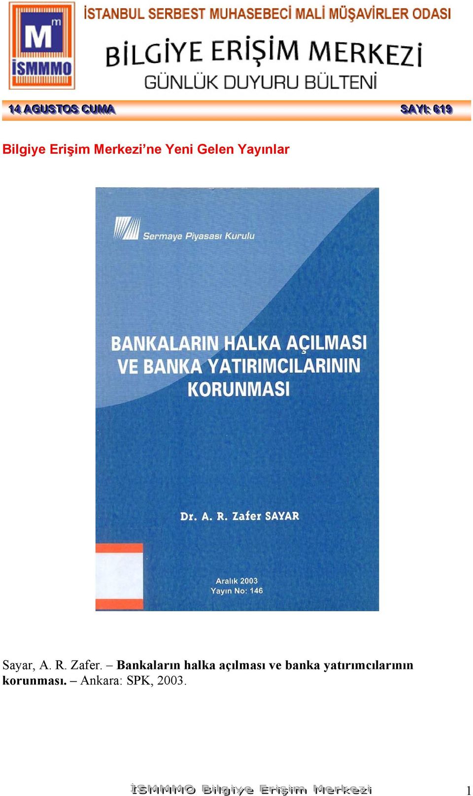 Bankaların halka açılması ve banka yatırımcılarının korunması.