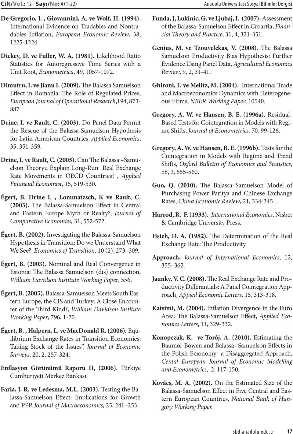 The Balassa Samuelson Effect in Romania: The Role of Regulated Prices, European Journal of Operational Resaerch,194, 873-887 Drine, I. ve Rault, C. (2003).