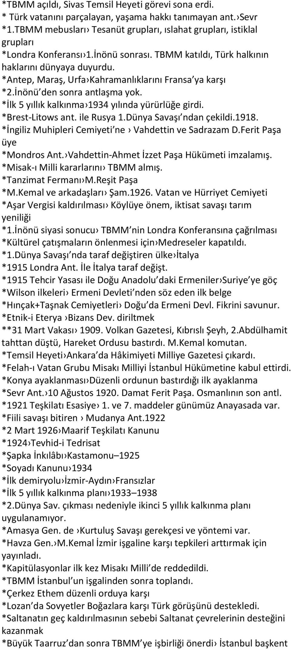 *Antep, Maraş, Urfa Kahramanlıklarını Fransa ya karşı *2.İnönü den sonra antlaşma yok. *İlk 5 yıllık kalkınma 1934 yılında yürürlüğe girdi. *Brest-Litows ant. ile Rusya 1.Dünya Savaşı ndan çekildi.