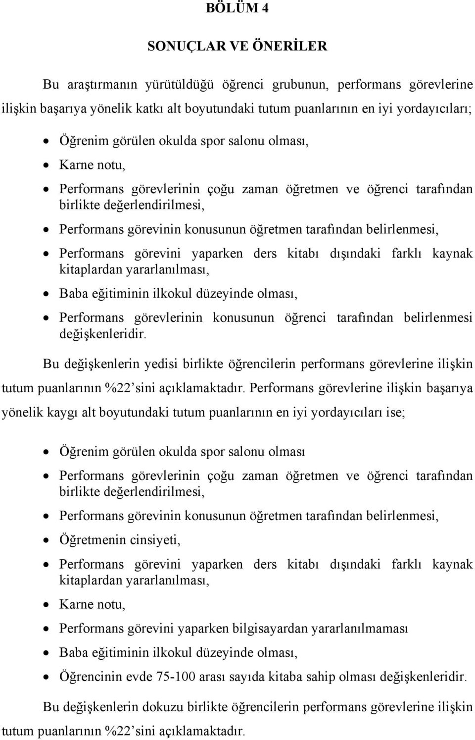 belirlenmesi, Performans görevini yaparken ders kitabı dışındaki farklı kaynak kitaplardan yararlanılması, Baba eğitiminin ilkokul düzeyinde olması, Performans görevlerinin konusunun öğrenci