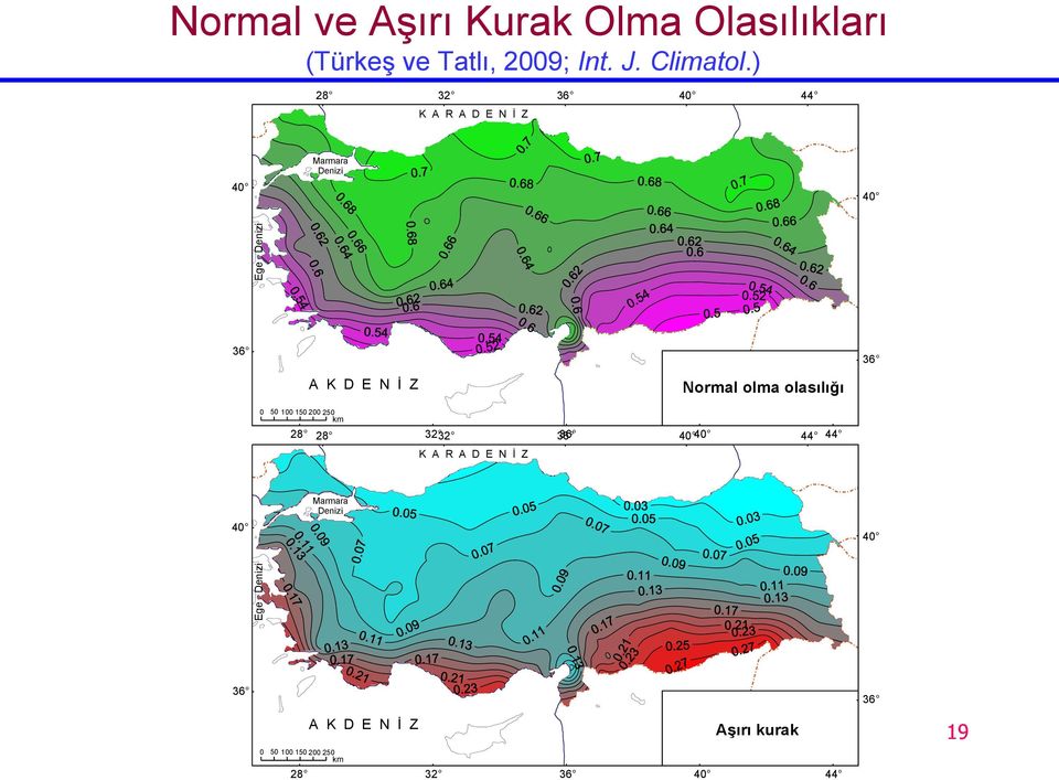 Normal olma olasılığı 0 50 100 150 200 250 km 28 28 32 32 36 36 40 40 44 44 K A R A D E N İ