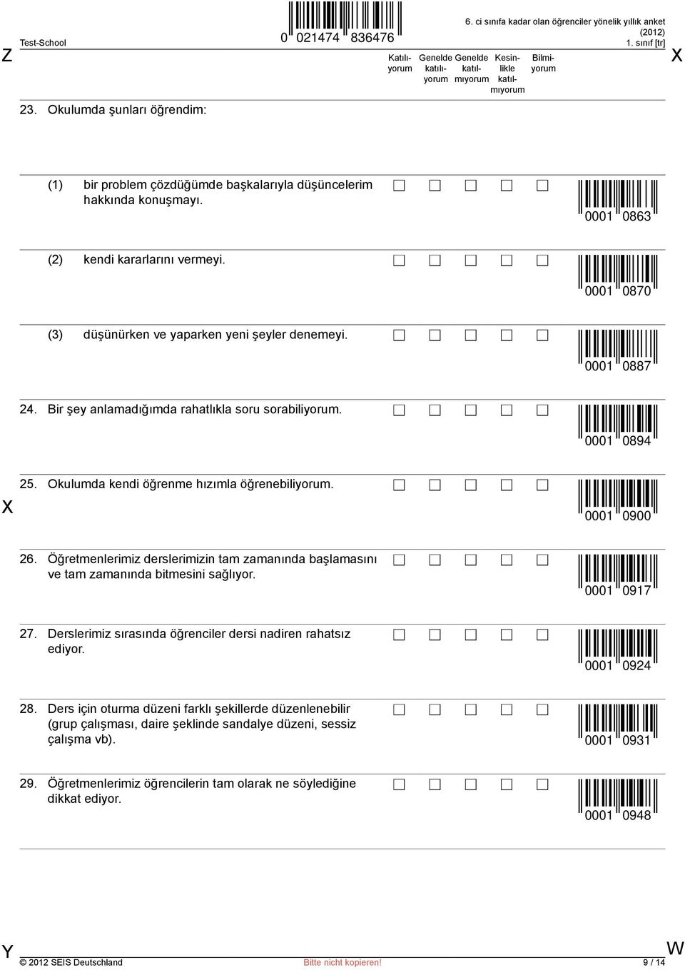 0001 0900 26. Öğretmenlerimiz derslerimizin tam zamanında başlamasını ve tam zamanında bitmesini sağlıyor. 0001 0917 27. Derslerimiz sırasında öğrenciler dersi nadiren rahatsız ediyor. 0001 0924 28.