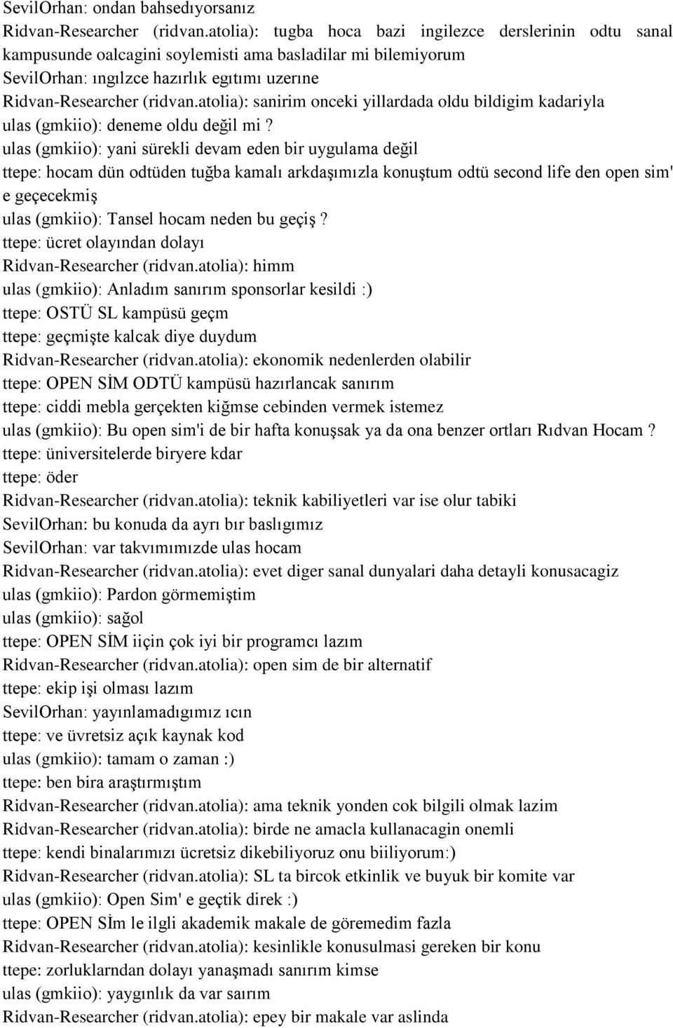 atolia): sanirim onceki yillardada oldu bildigim kadariyla ulas (gmkiio): deneme oldu değil mi?