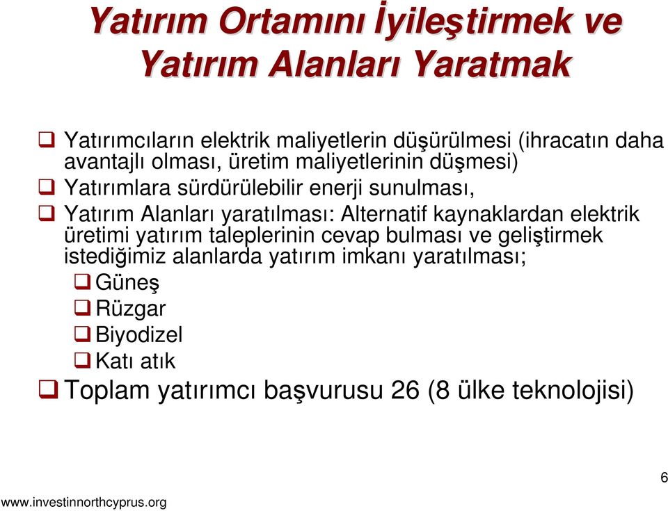 Alanları yaratılması: Alternatif kaynaklardan elektrik üretimi yatırım taleplerinin cevap bulması ve geliştirmek