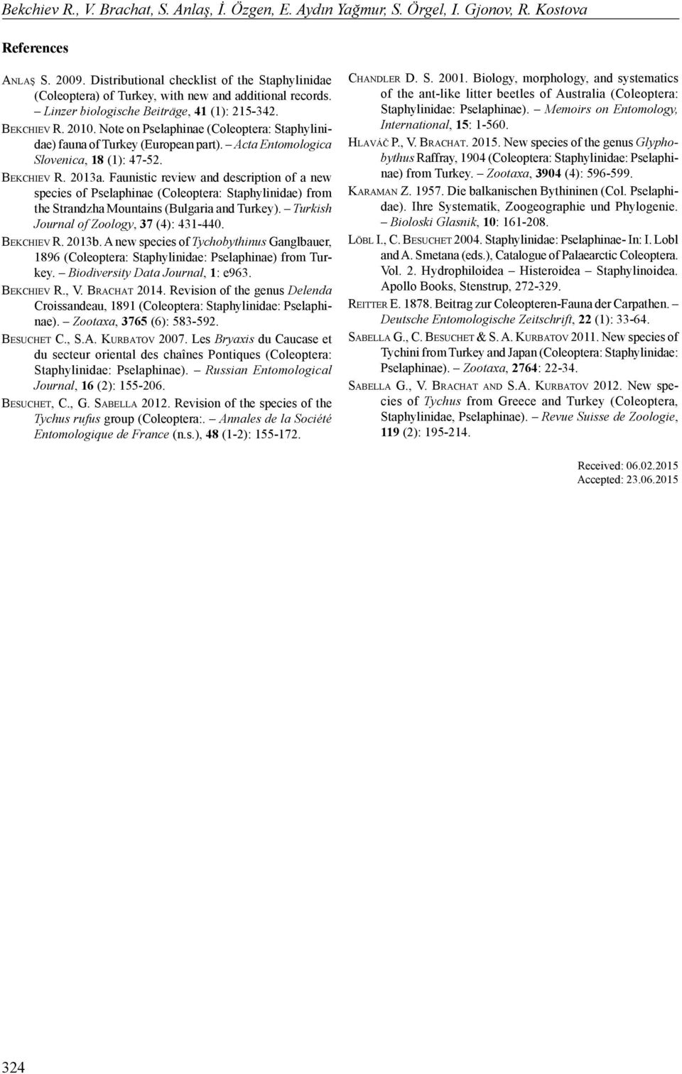 Note on Pselaphinae (Coleoptera: Staphylinidae) fauna of Turkey (European part). Acta Entomologica Slovenica, 18 (1): 47-52. Be k c h i e v R. 2013a.