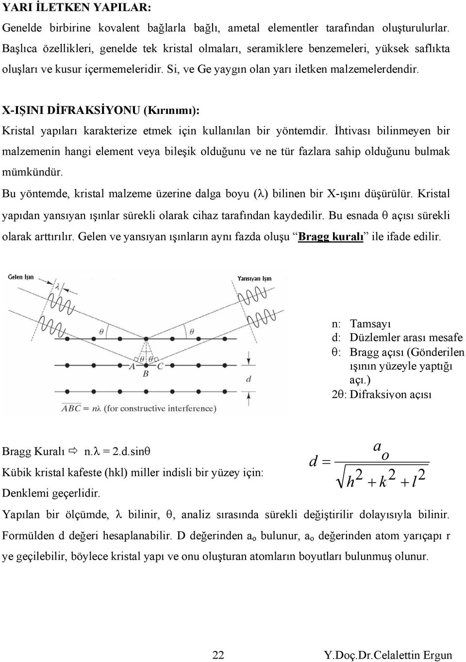 X-IŞINI İFRAKSİYONU (Kırınımı): Kristl ypılrı krkterize etmek için kullnıln bir yöntemdir.