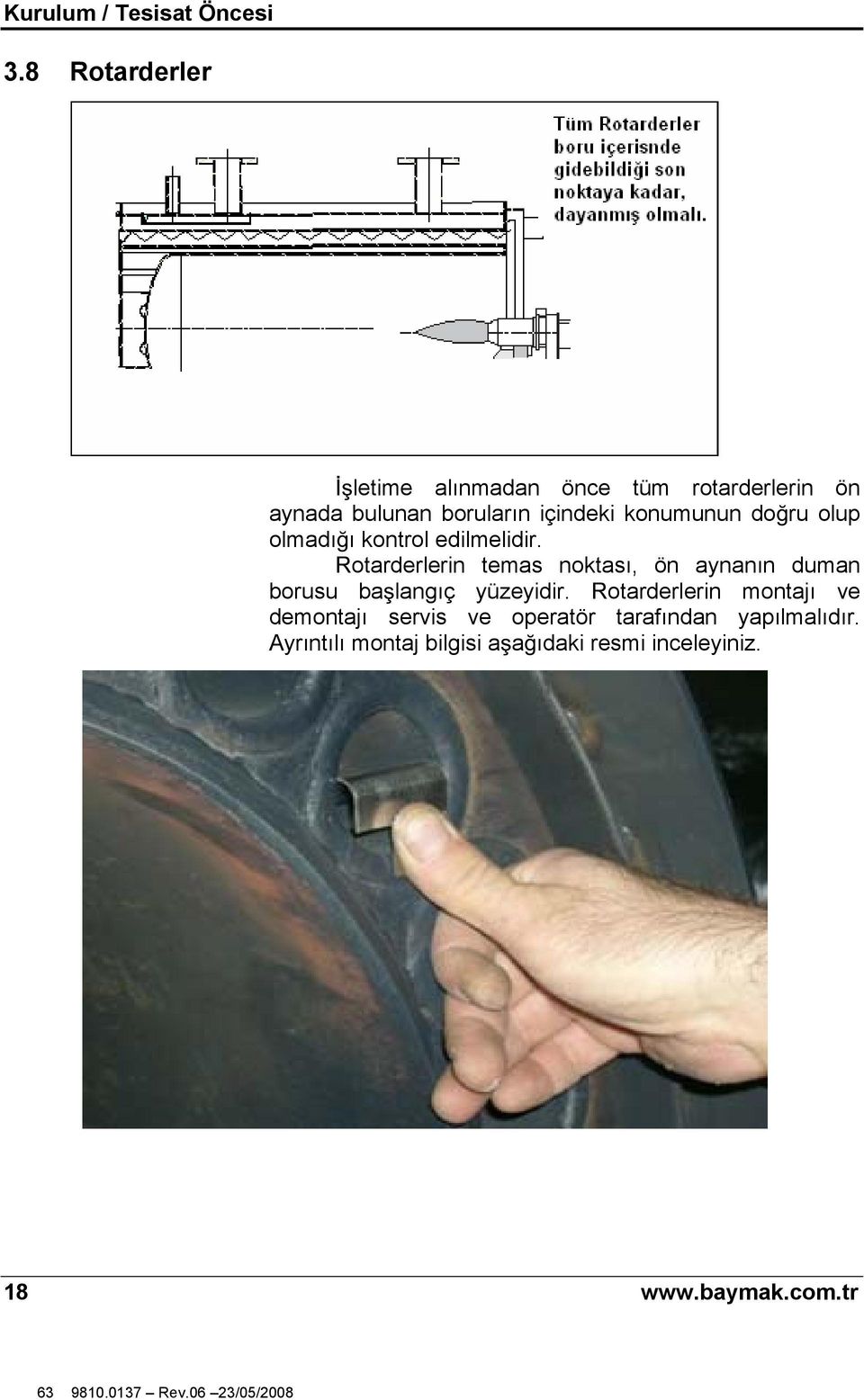 konumunun do ru olup olmadı ı kontrol edilmelidir.