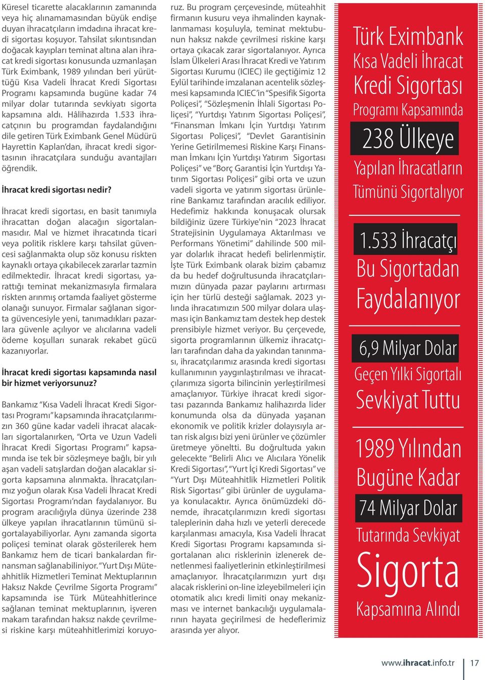 kapsamında bugüne kadar 74 m lyar dolar tutarında sevk yatı s gorta kapsamına aldı. Hâl hazırda 1.