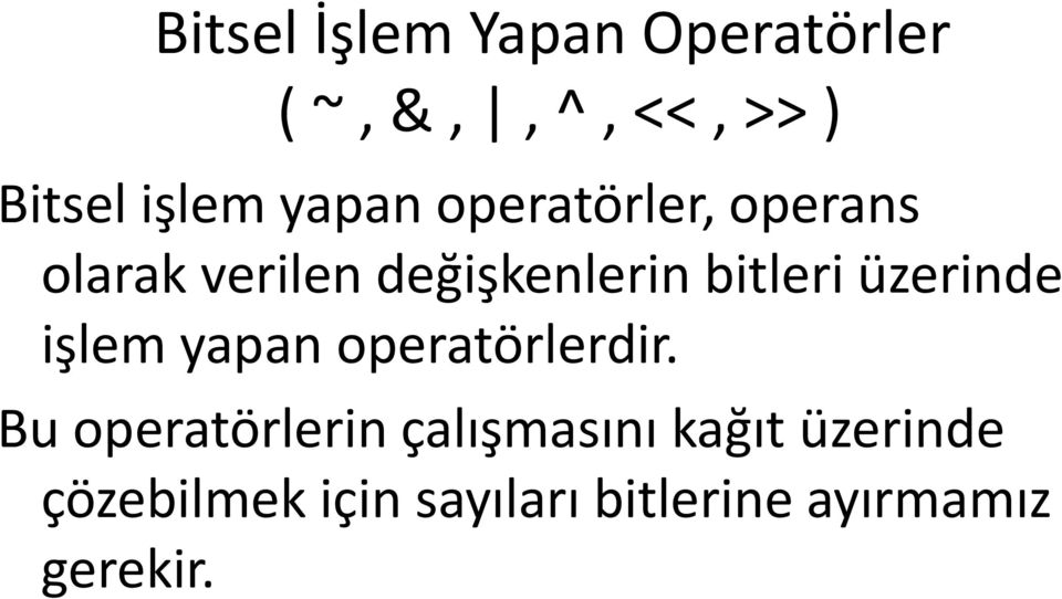 üzerinde işlem yapan operatörlerdir.