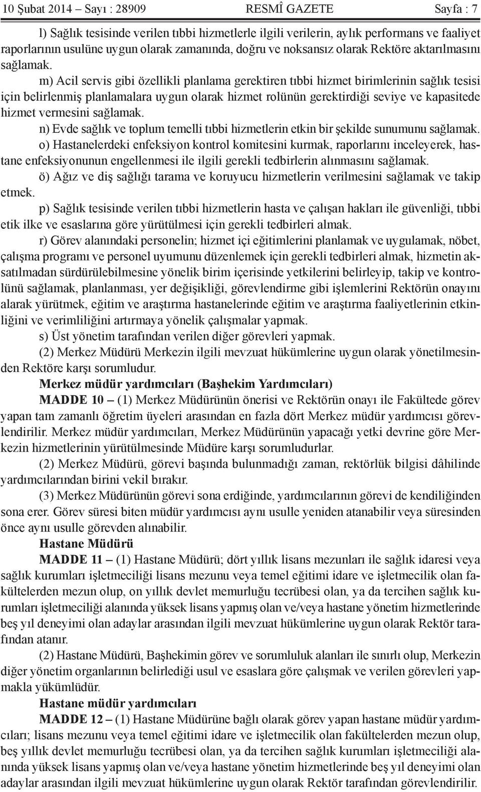 m) Acil servis gibi özellikli planlama gerektiren tıbbi hizmet birimlerinin sağlık tesisi için belirlenmiş planlamalara uygun olarak hizmet rolünün gerektirdiği seviye ve kapasitede hizmet vermesini