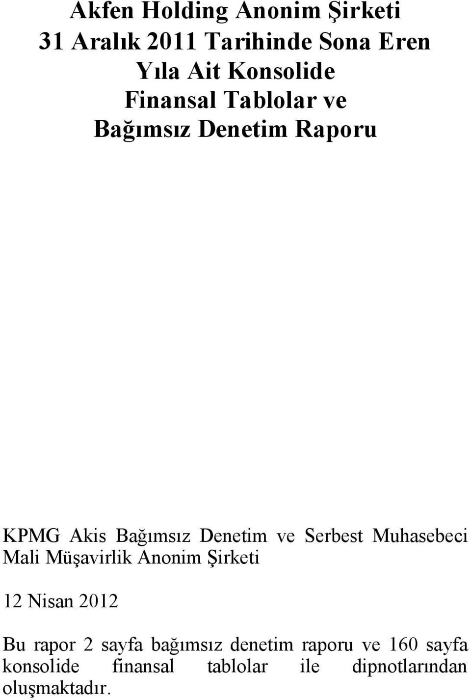 Müşavirlik Anonim Şirketi 12 Nisan 2012 Bu rapor 2 sayfa bağımsız denetim