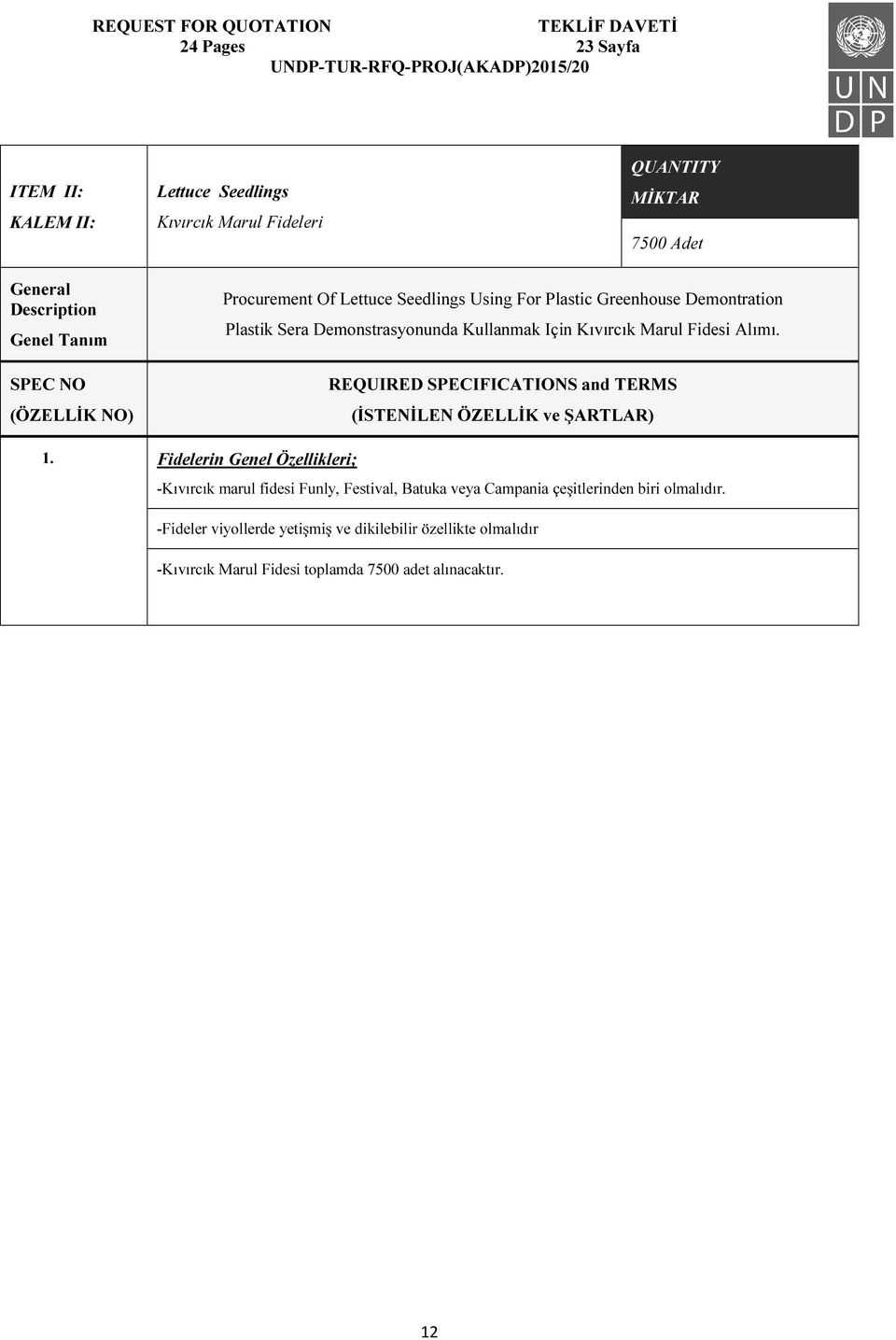 Marul Fidesi Alımı. REQUIRED SPECIFICATIONS and TERMS (İSTENİLEN ÖZELLİK ve ŞARTLAR) 1.