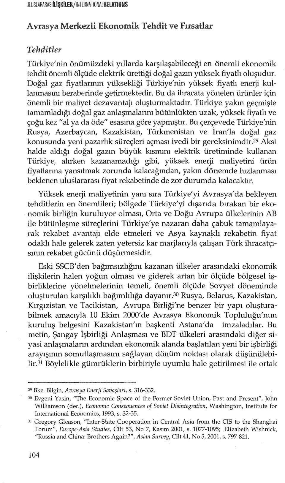 udur. Dogal gaz fiyatlarmm yiiksekligi Tiirkiye'nin yiiksek fiyath enerji kullanmasml beraberinde getirmektedir. Bu da ihracata yonelen iiriinler ic;;in onemli bir maliyet dezavantajl olu turmaktadlr.