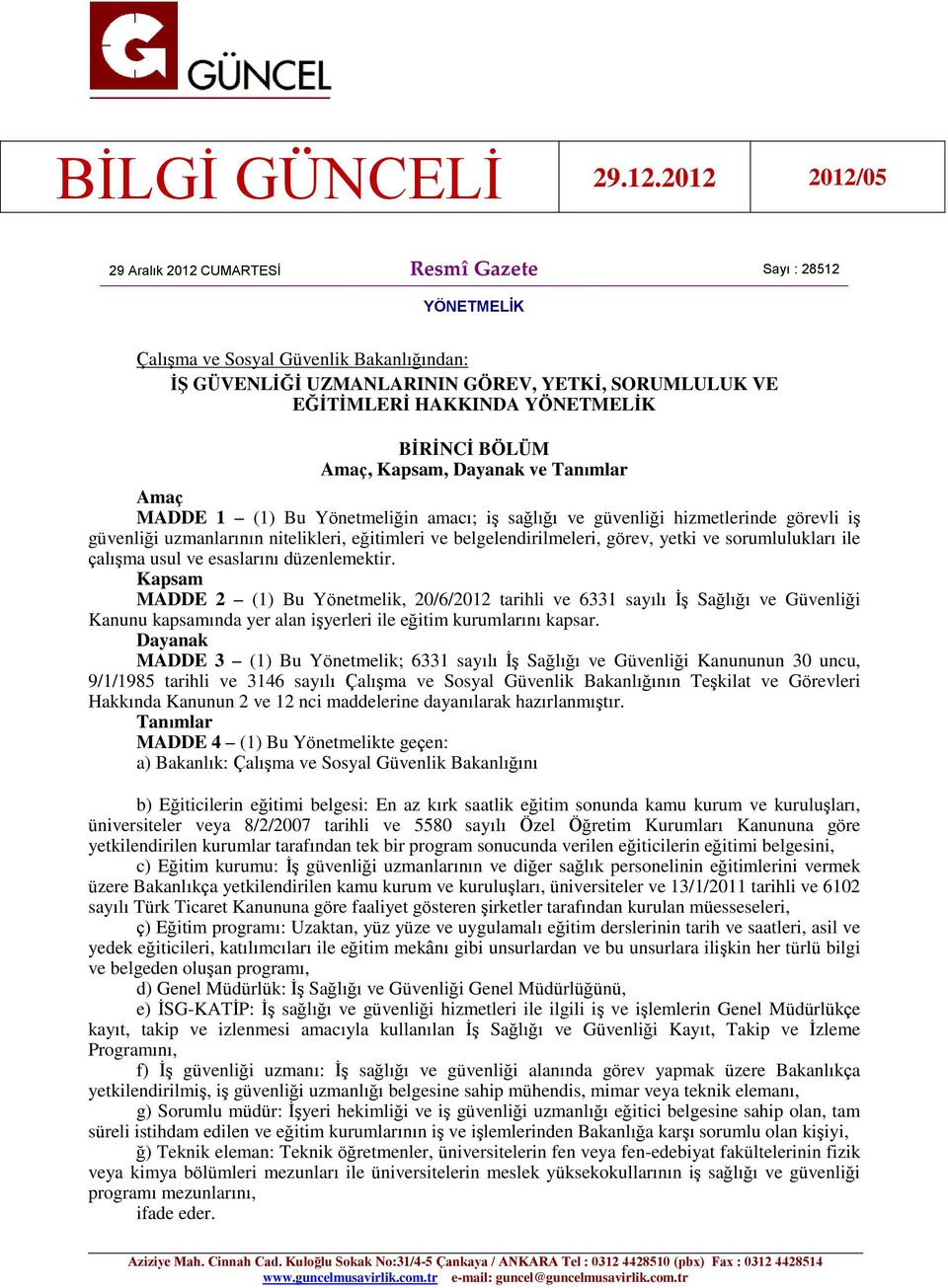 görev, yetki ve sorumlulukları ile çalışma usul ve esaslarını düzenlemektir.